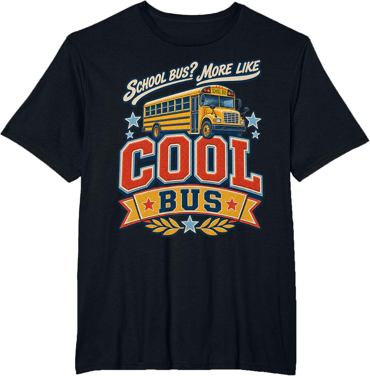 School Bus More Like Cool Bus - Funny School Bus Driver T-Shirt - Black