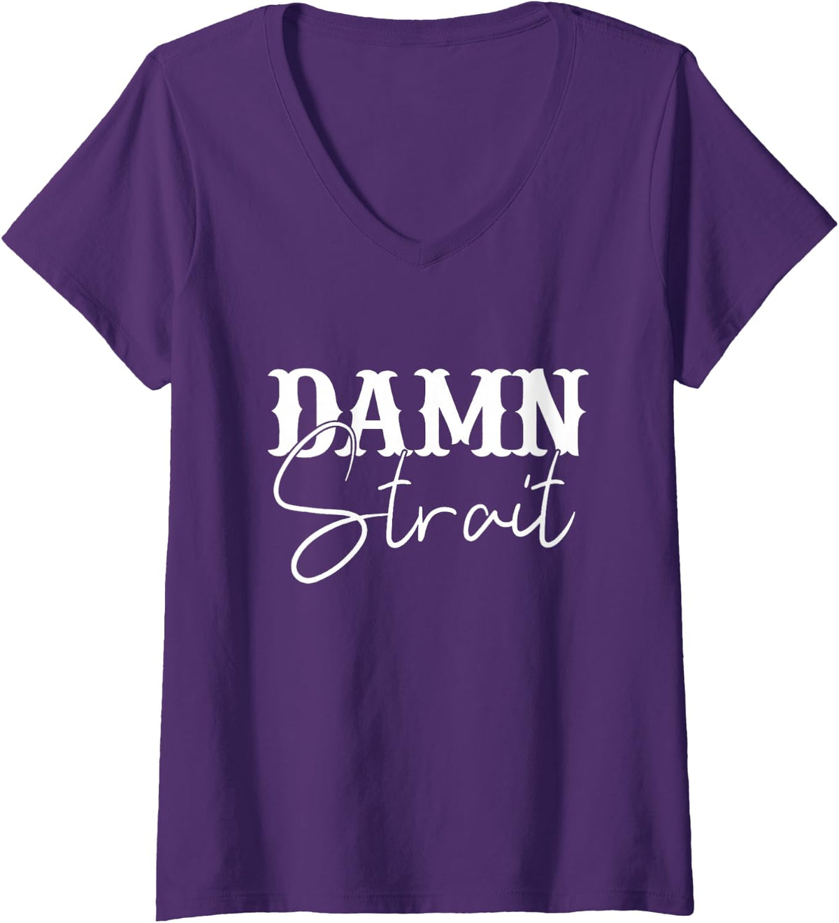 Womens Damn Strait, Southern, Country, Western V-Neck T-Shirt - Purple