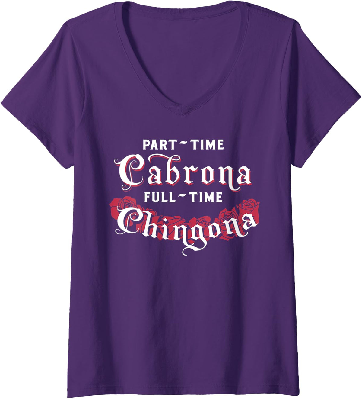 Womens Funny Mexican Part-Time Cabrona Full-Time Chingona V-Neck T-Shirt - Purple