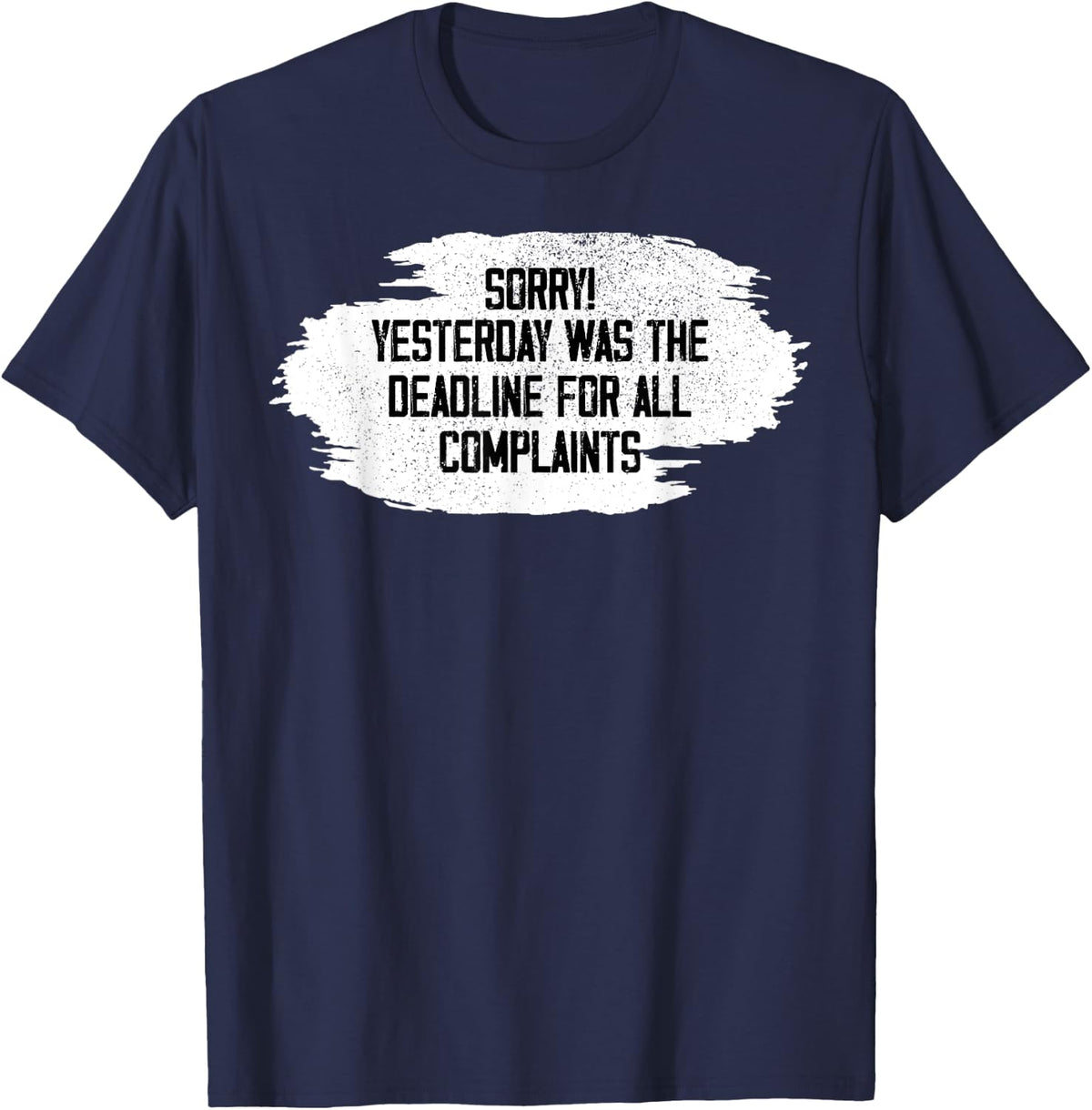 Stop Complaining Funny Yesterday was limit for Complaints T-Shirt - Navy Blue