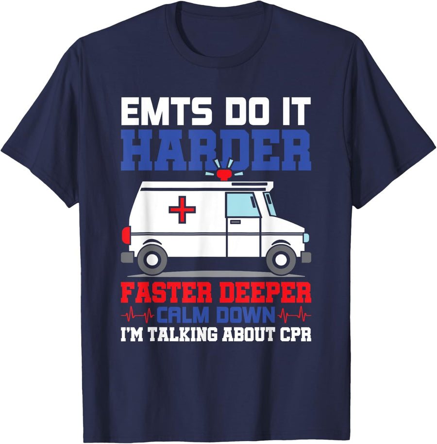 Funny EMTS Do It Harder Faster Deeper CPR EMS Paramedic EMT T-Shirt - Navy Blue
