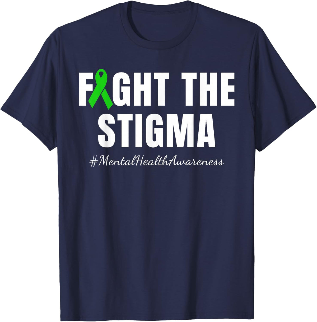 Fight the Stigma | Mental Health Awareness Month Green T-Shirt - Navy Blue