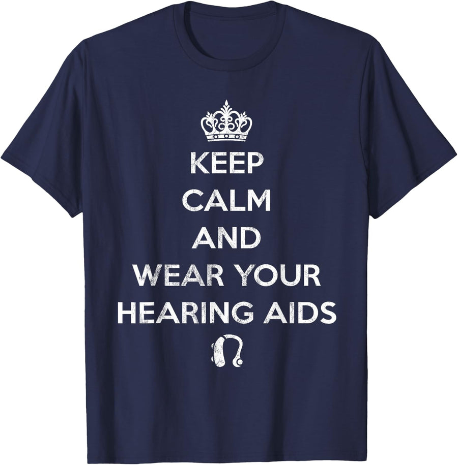 Keep Calm and Wear Your Hearing Aids Audiologist TShirt - Navy Blue