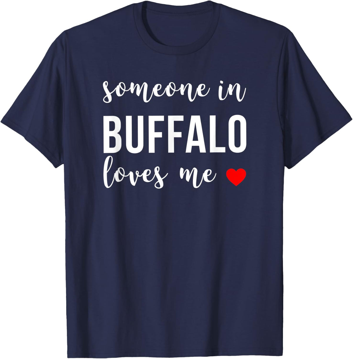 Someone in Buffalo Loves Me T-Shirt - Navy Blue