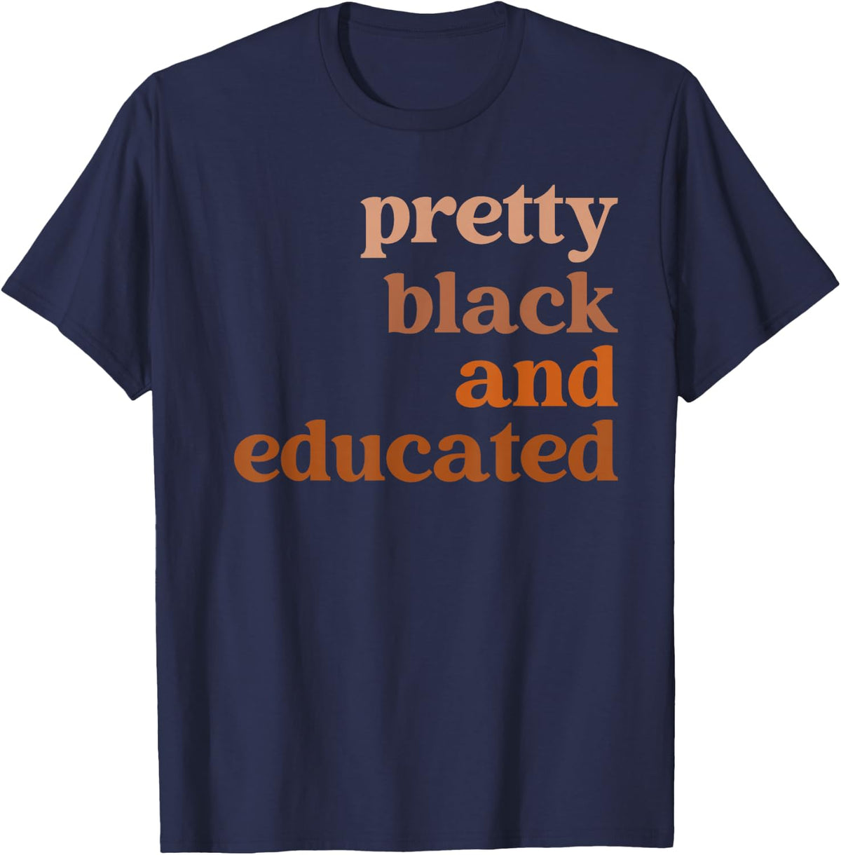 Pretty Black & Educated Melanin African Black History Month T-Shirt - Navy Blue