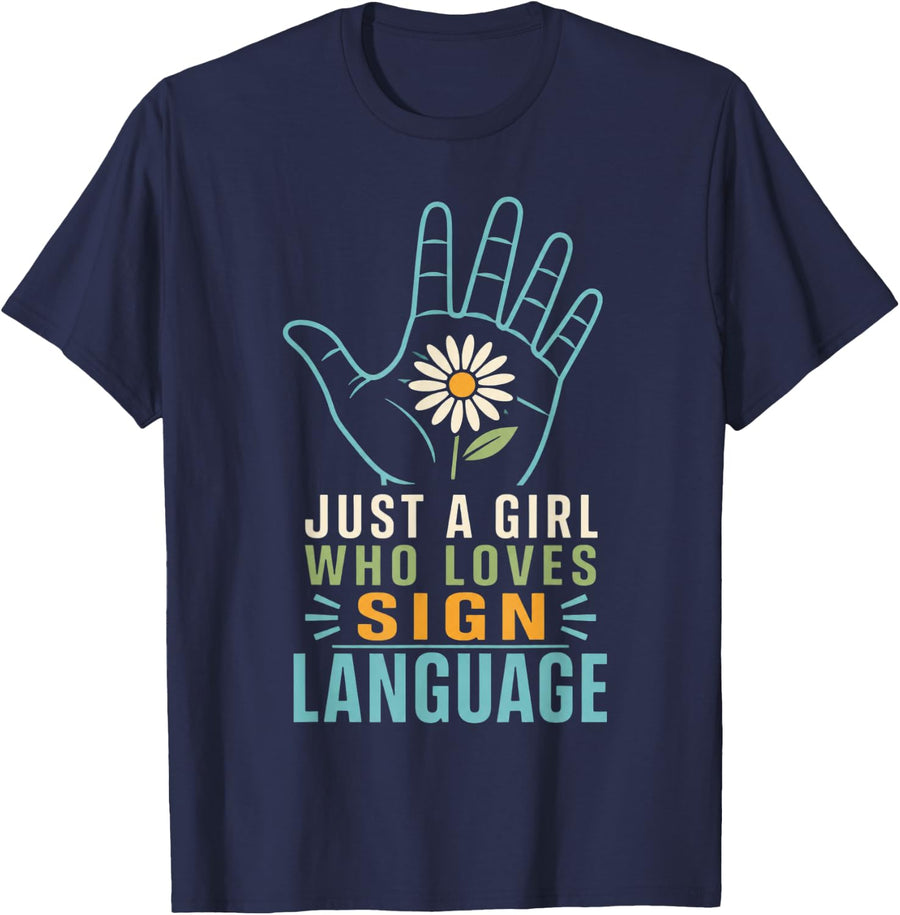 Just A Girl Who Loves Sign Language ASL Teacher Deaf Ed T-Shirt - Navy Blue