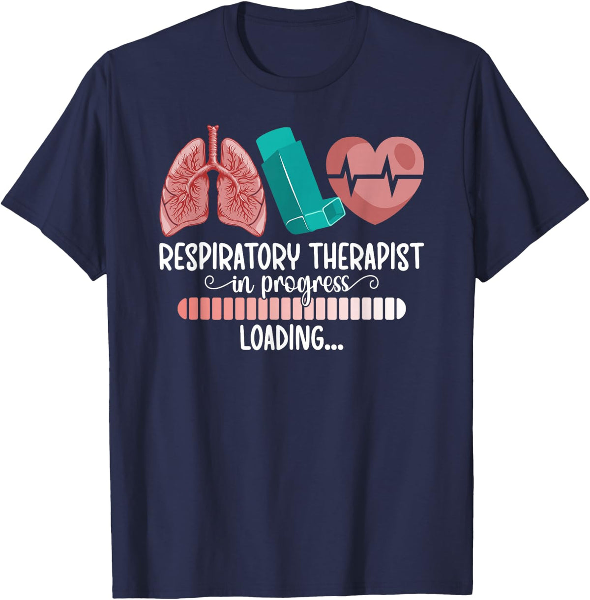 Future Respiratory Therapist in Progress Loading RT Student T-Shirt - Navy Blue