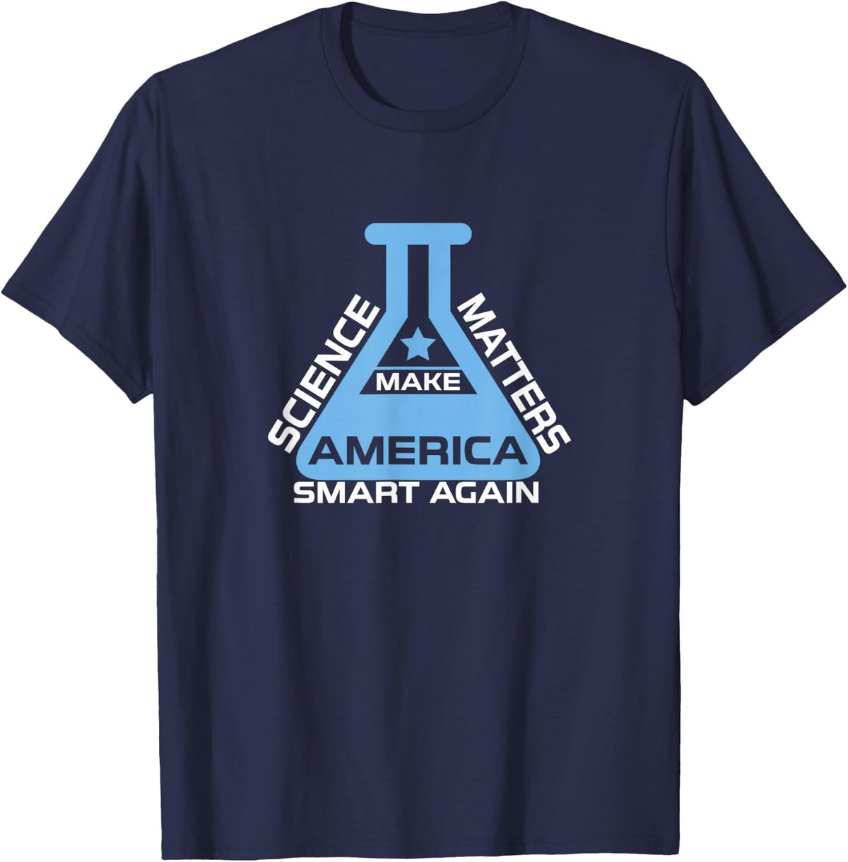 Science Matters Make America Smart Again T-Shirt T-Shirt - Navy Blue