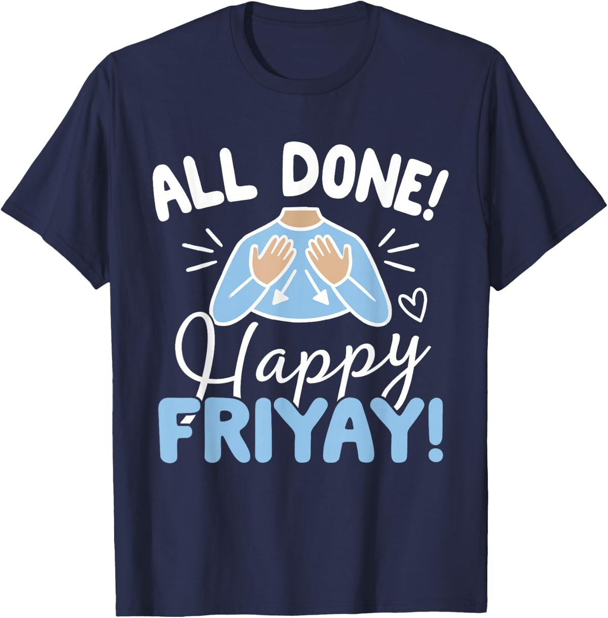Striped All Done Happy Friyay ASL Sign Language SPED Teacher T-Shirt - Navy Blue