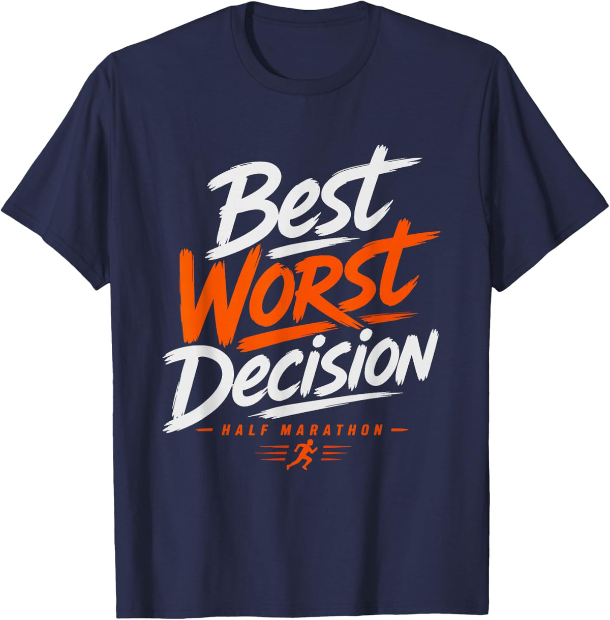 Half Marathon Runner 13 1 Best Worst Decision Ever Made T-Shirt - Navy Blue