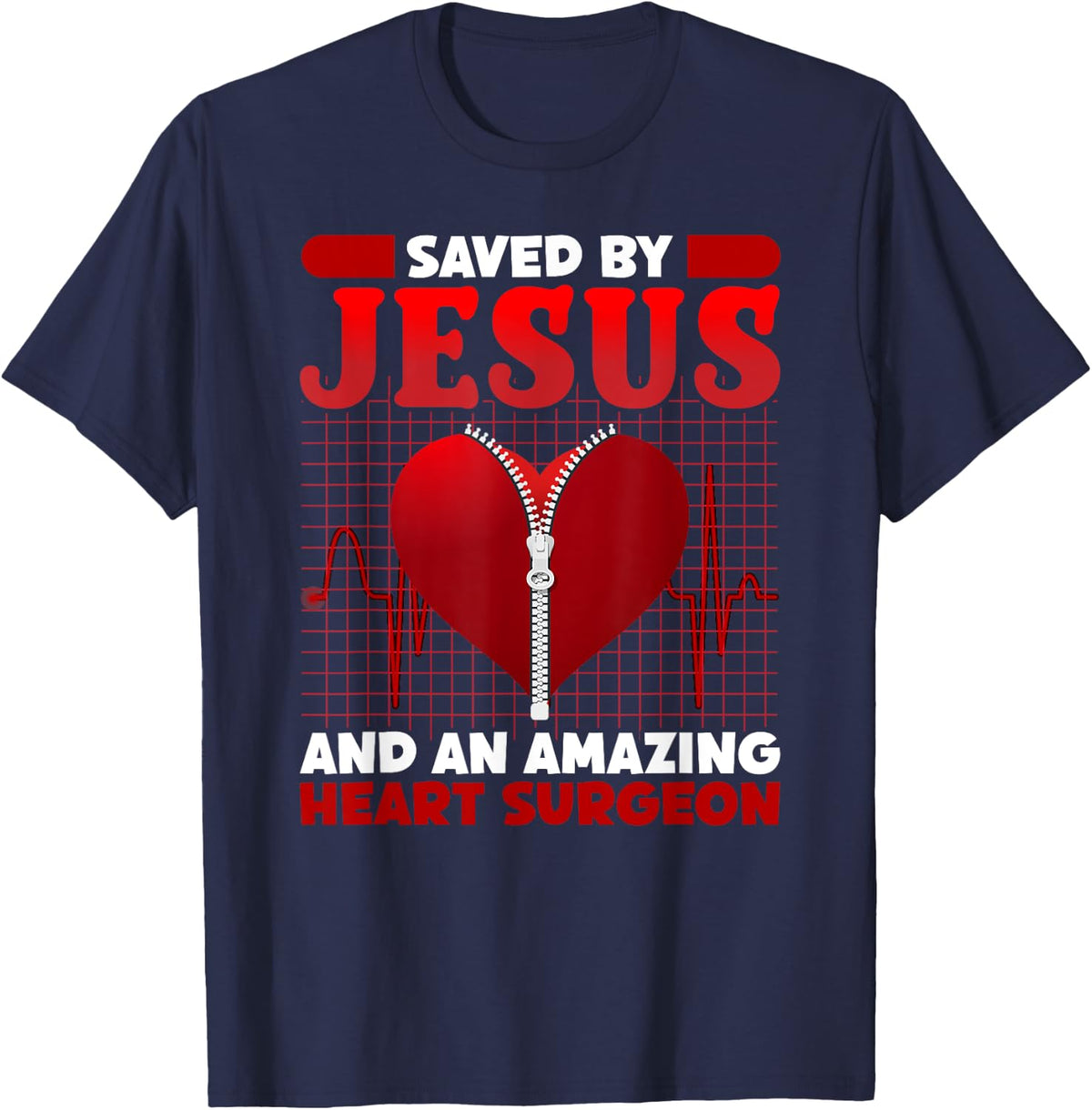 Saved By Jesus And An Amazing Heart Surgeon Cardiac T-Shirt - Navy Blue