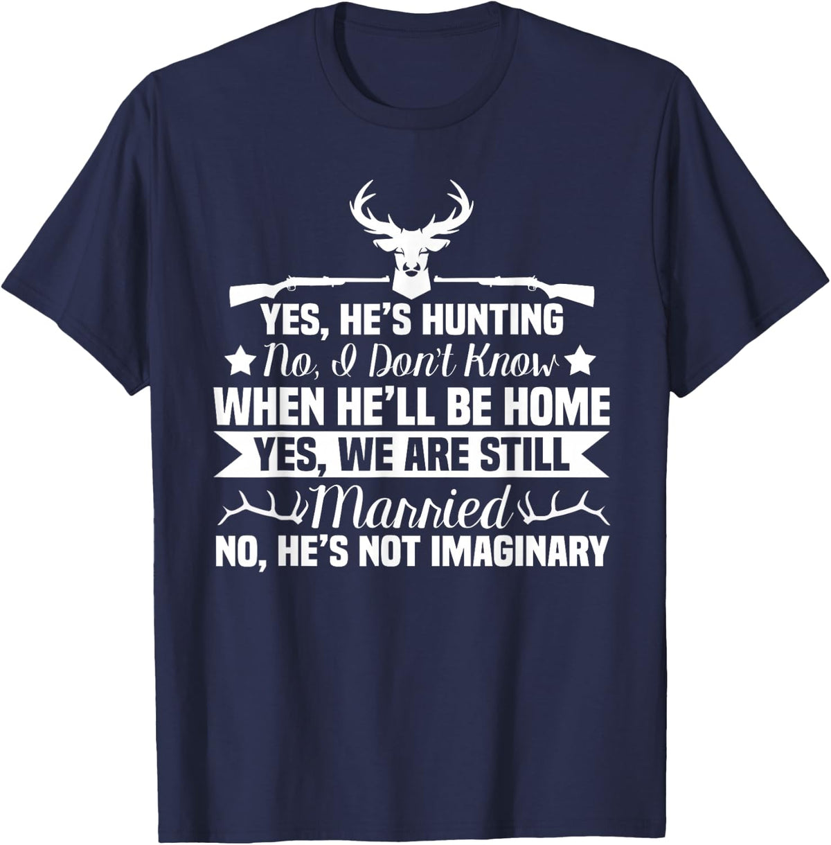 Yes He's Hunting Don't Know When He'll Be Home Huntsman Gift T-Shirt - Navy Blue