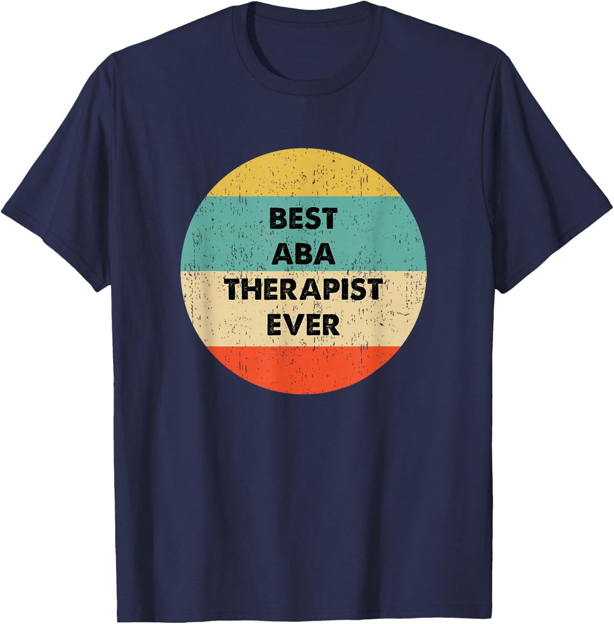 Aba Therapist Shirt | Best Aba Therapist Ever T-Shirt - Navy Blue
