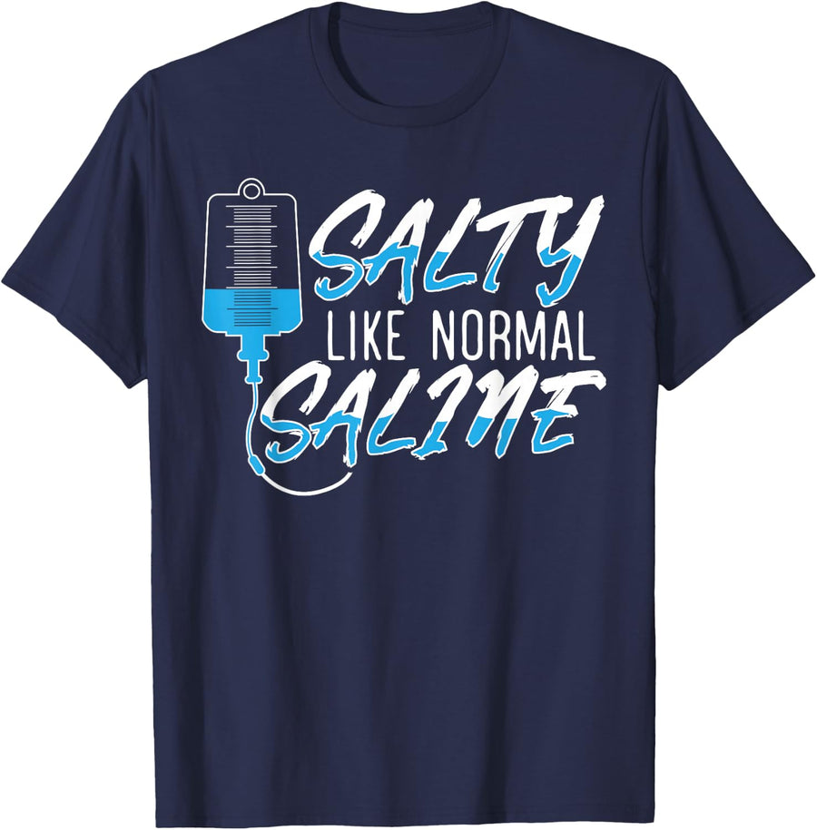 Salty Like Normal Saline for a Funny Nurse School Therapist T-Shirt - Navy Blue