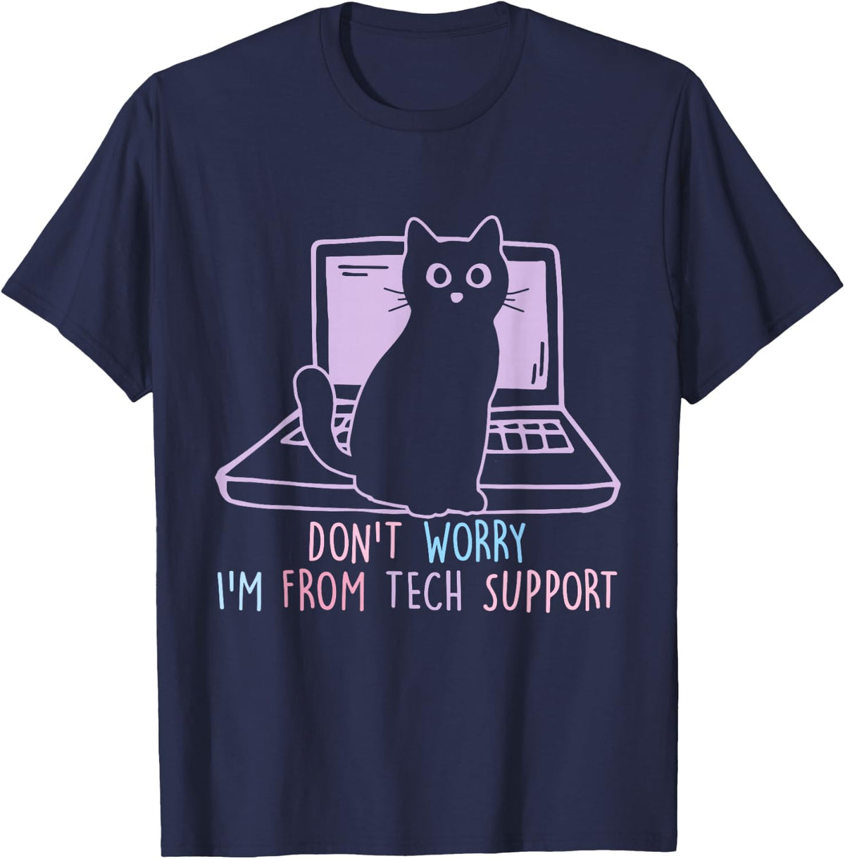 Don't Worry I'm From T.E.C.H Support Apparel T-Shirt - Navy Blue