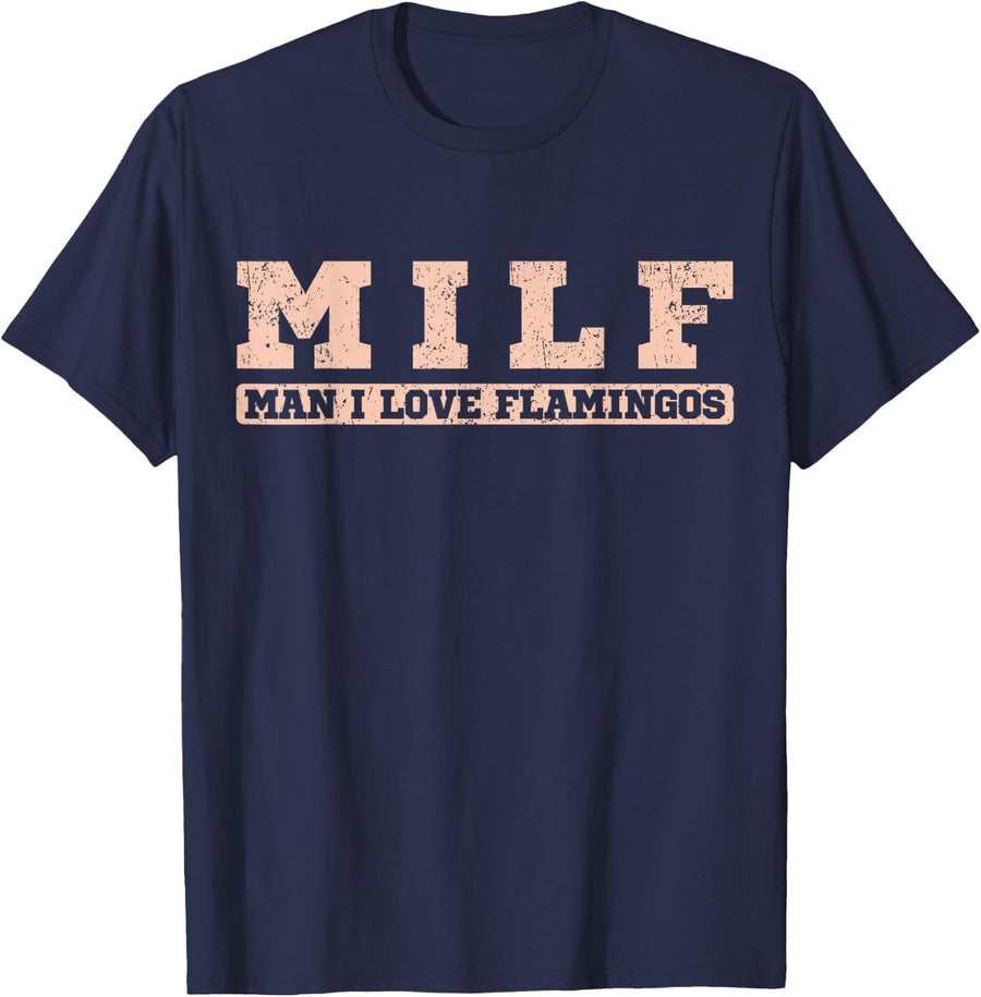 Man I Love Flamingos Funny Milf Definition Animal Lover T-Shirt - Navy Blue