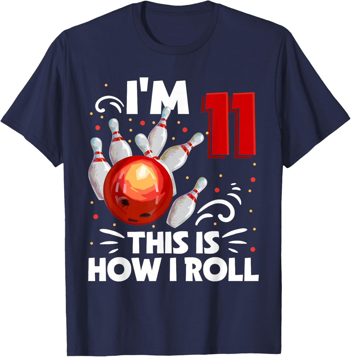 11th Birthday Boy Bowling This Is How I Roll 11 Year Old T-Shirt - Navy Blue
