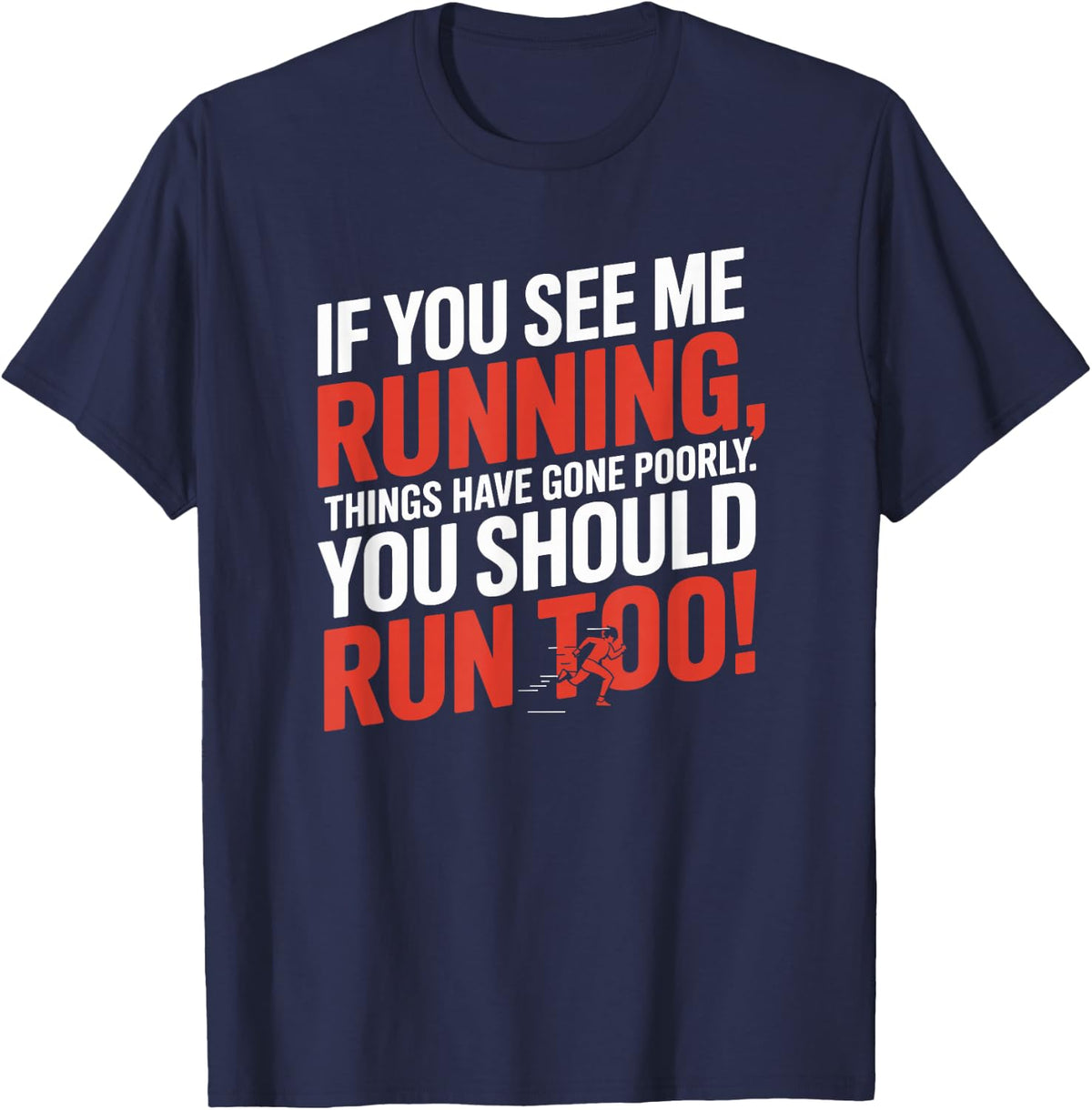 If You See Me Running Things Have Gone Poorly T-Shirt - Navy Blue