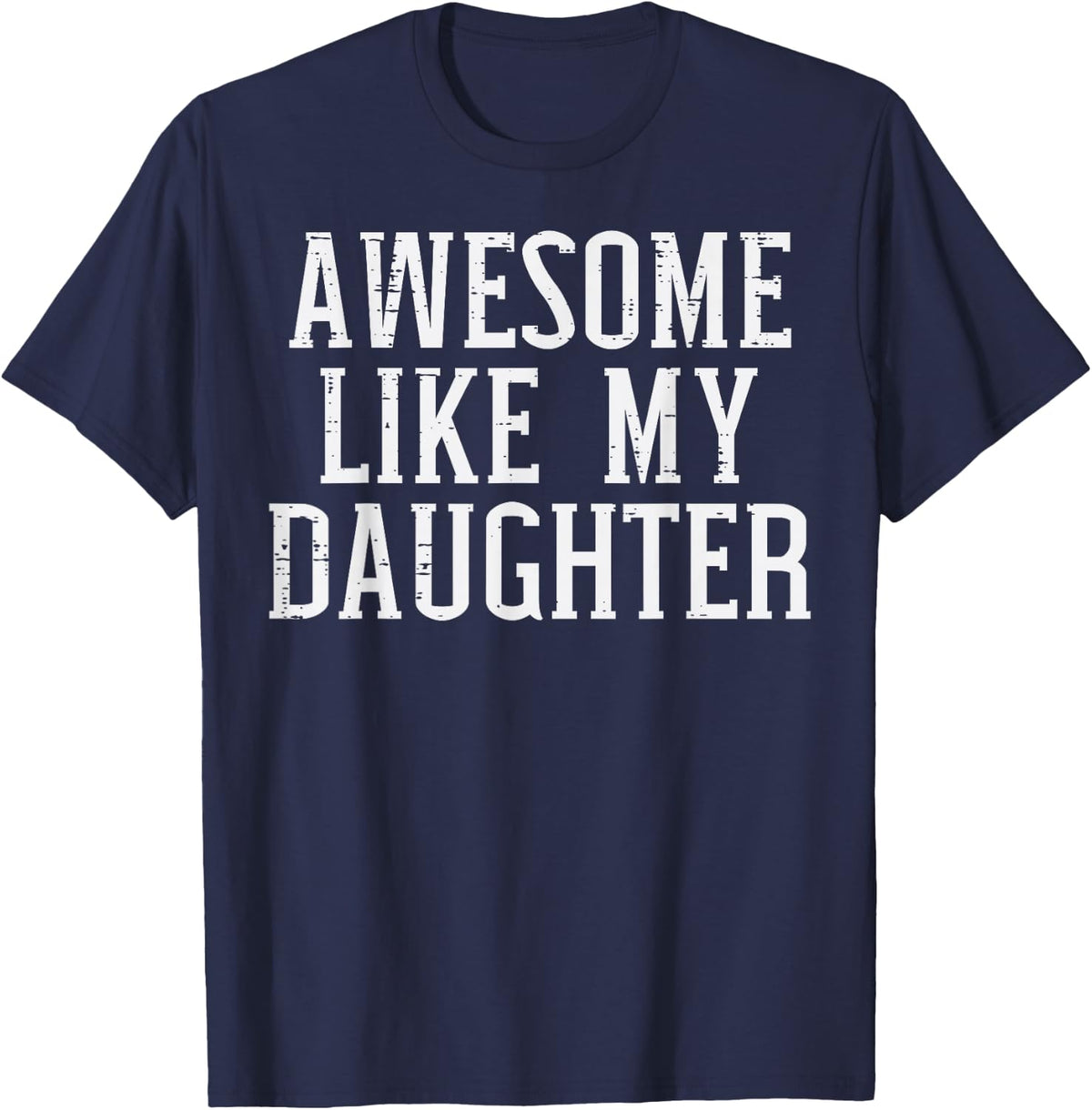 Awesome Like My Daughter Funny for Dad Men T-Shirt - Navy Blue