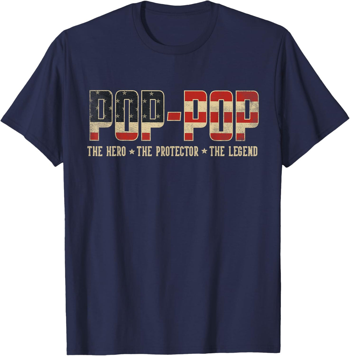 Pop-Pop Protector Hero Legend USA Flag Pop-Pop Father's Day T-Shirt - Navy Blue