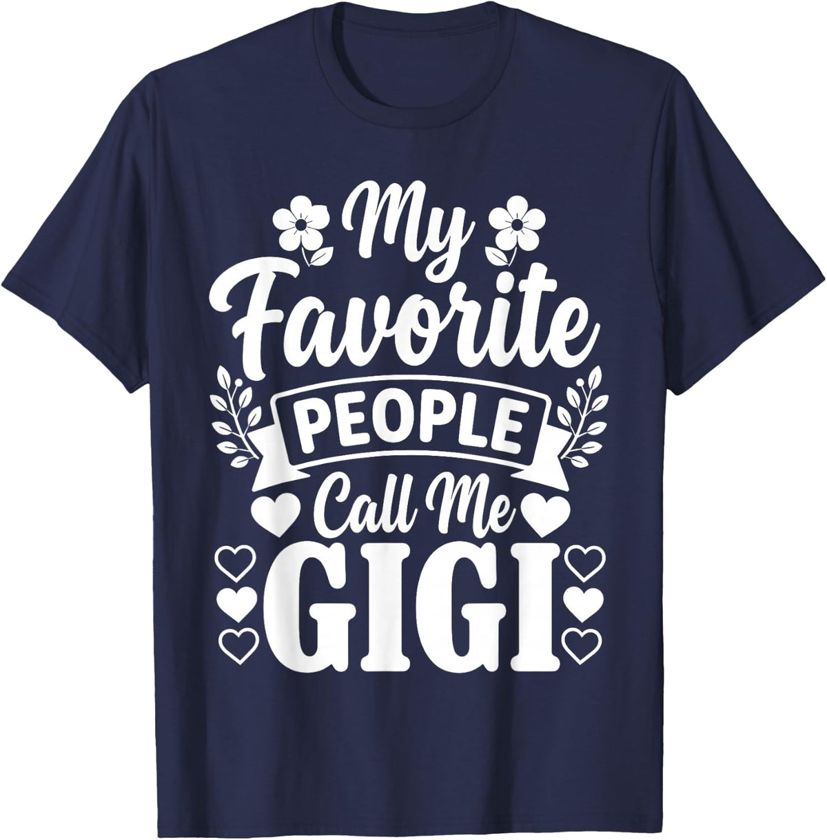 My Favorite People Call Me Gigi Design for Grandma Nana Gigi T-Shirt - Navy Blue