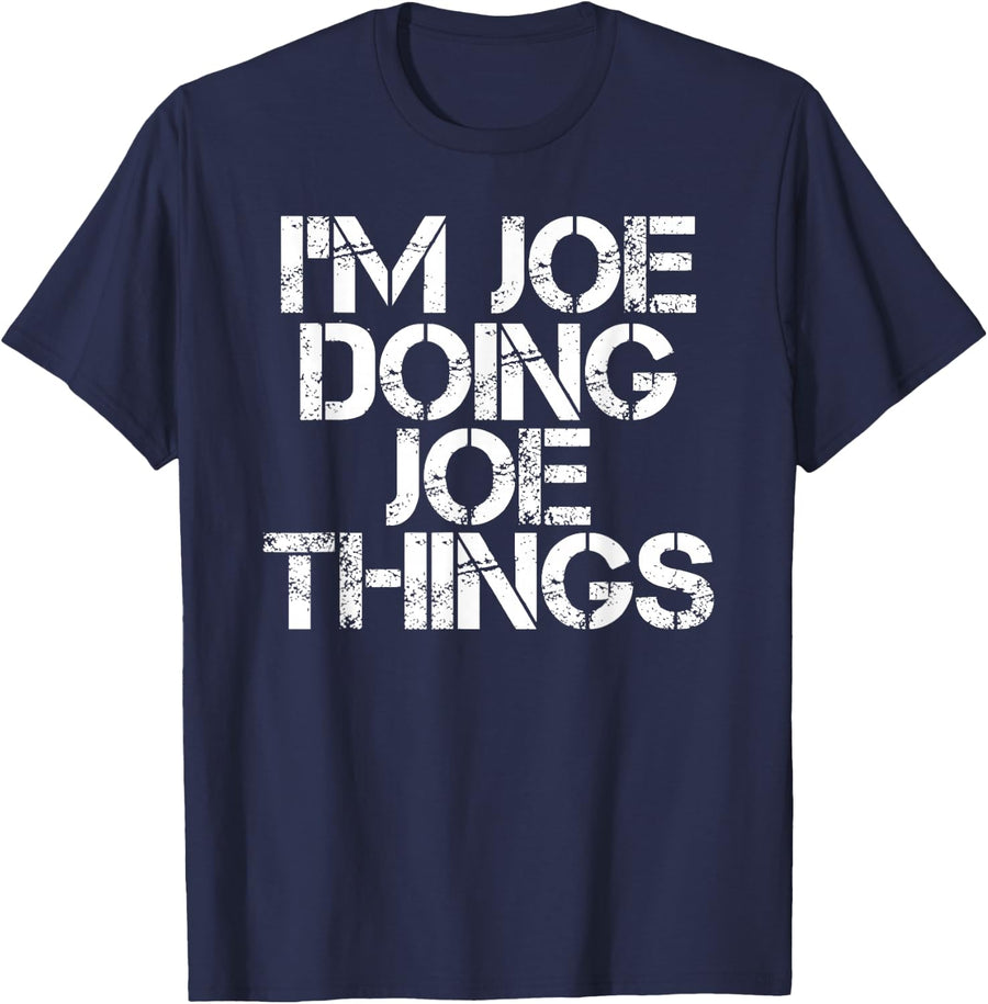 I'M JOE DOING JOE THINGS Shirt Funny Gift Idea T-Shirt - Navy Blue