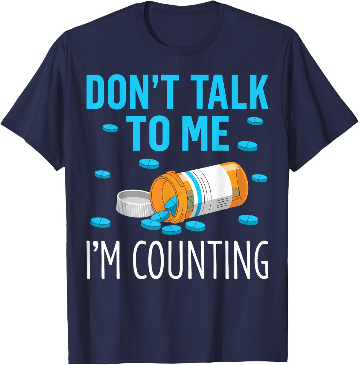 Don't Talk to Me I'm Counting - Funny Pharmacy Technician T-Shirt - Navy Blue