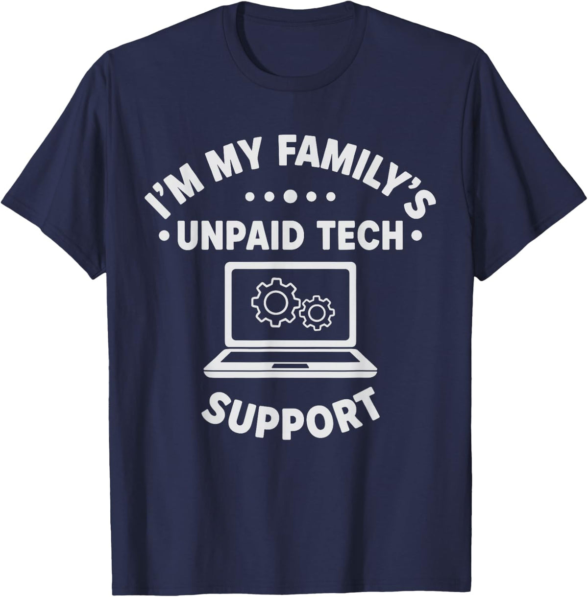 IT Guy Im My Family's Unpaid Tech Support Computer Engineer T-Shirt - Navy Blue