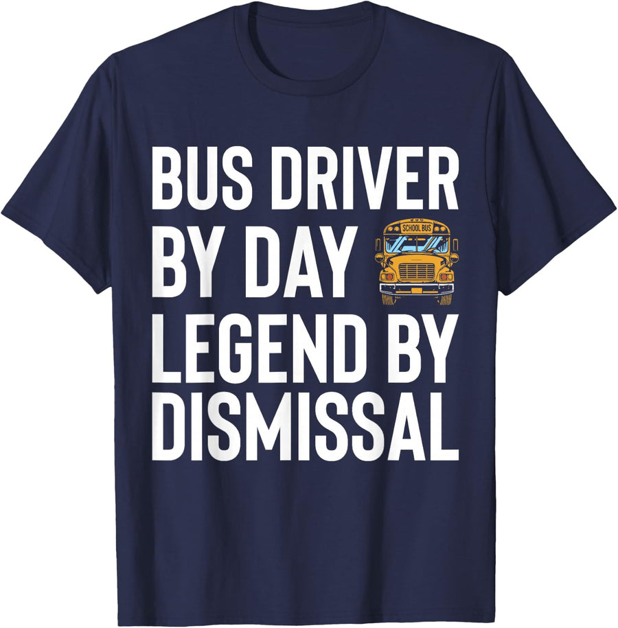 Bus Driver By Day Legend By Dismissal School Bus Route T-Shirt - Navy Blue
