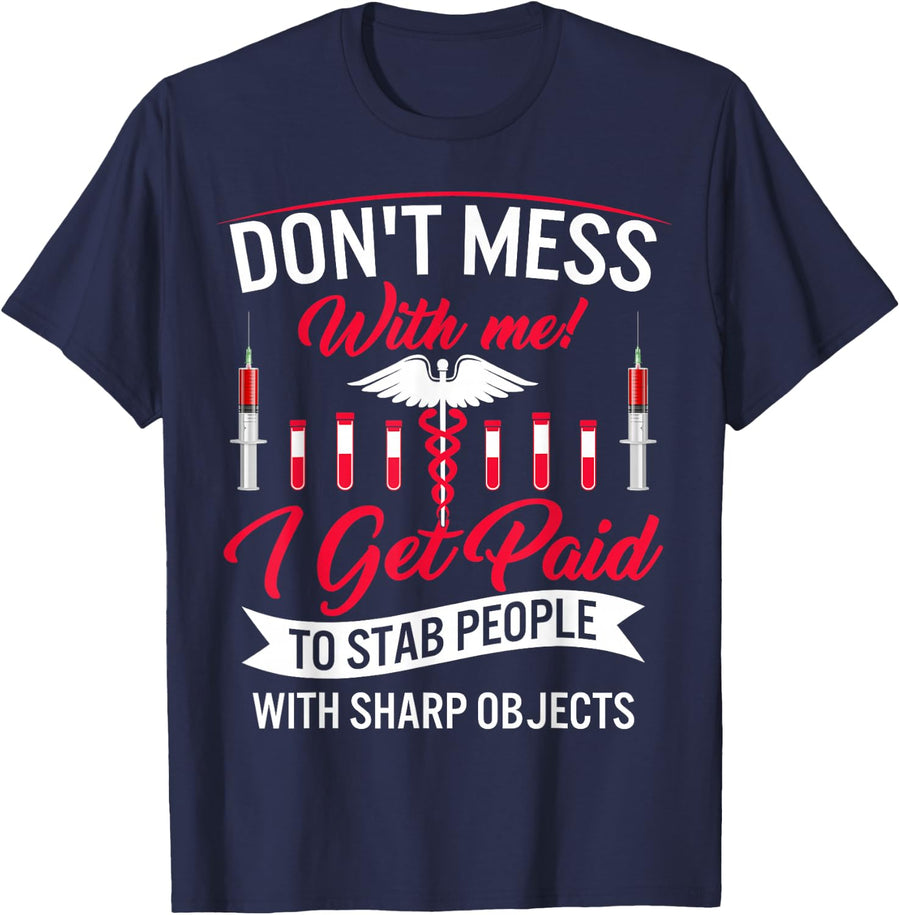 Phlebotomist I Get Paid Stab People Sharp Objects Phlebotomy T-Shirt - Navy Blue