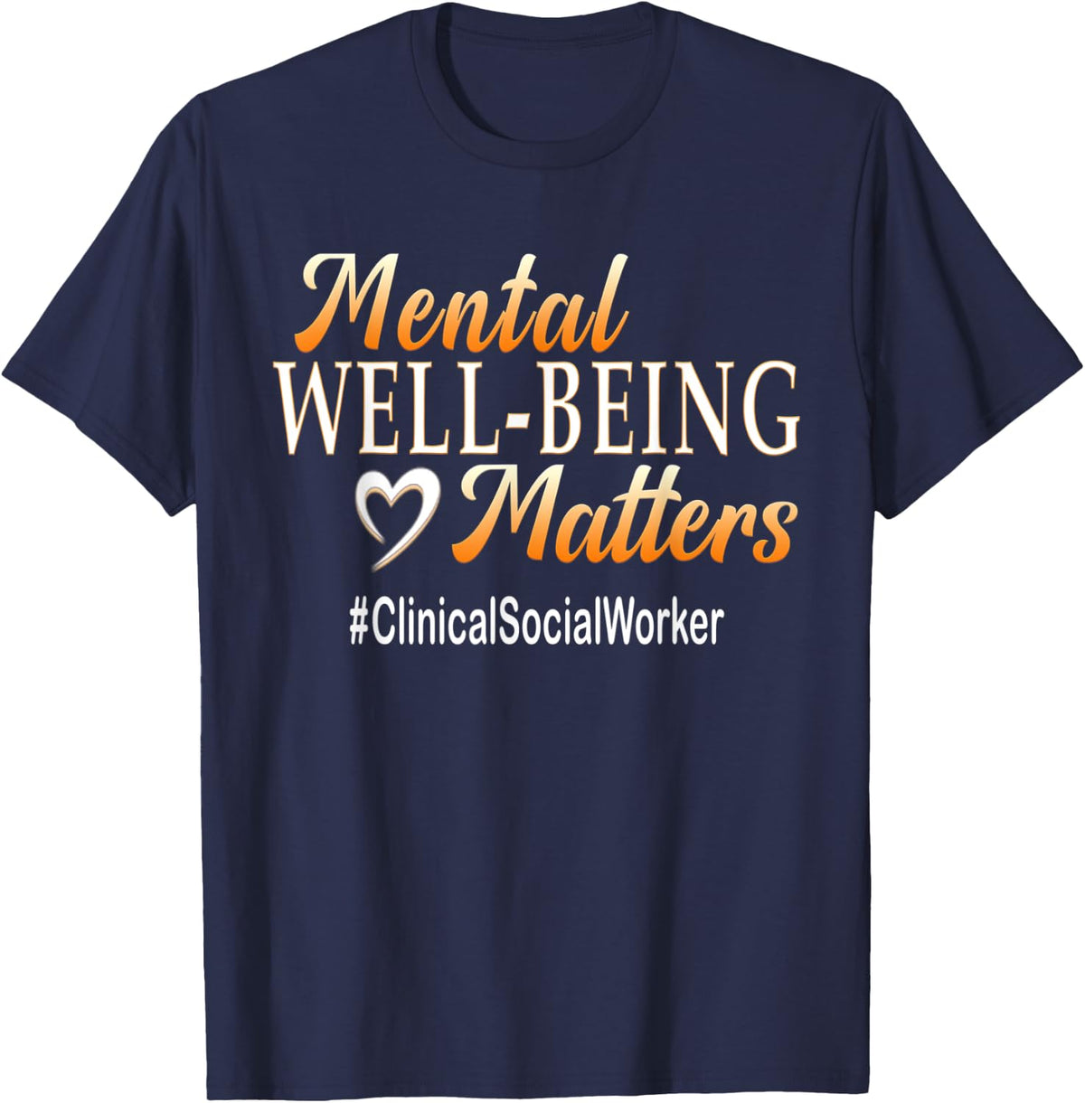 Mental Well Being Matters Clinical Social Worker T-Shirt - Navy Blue
