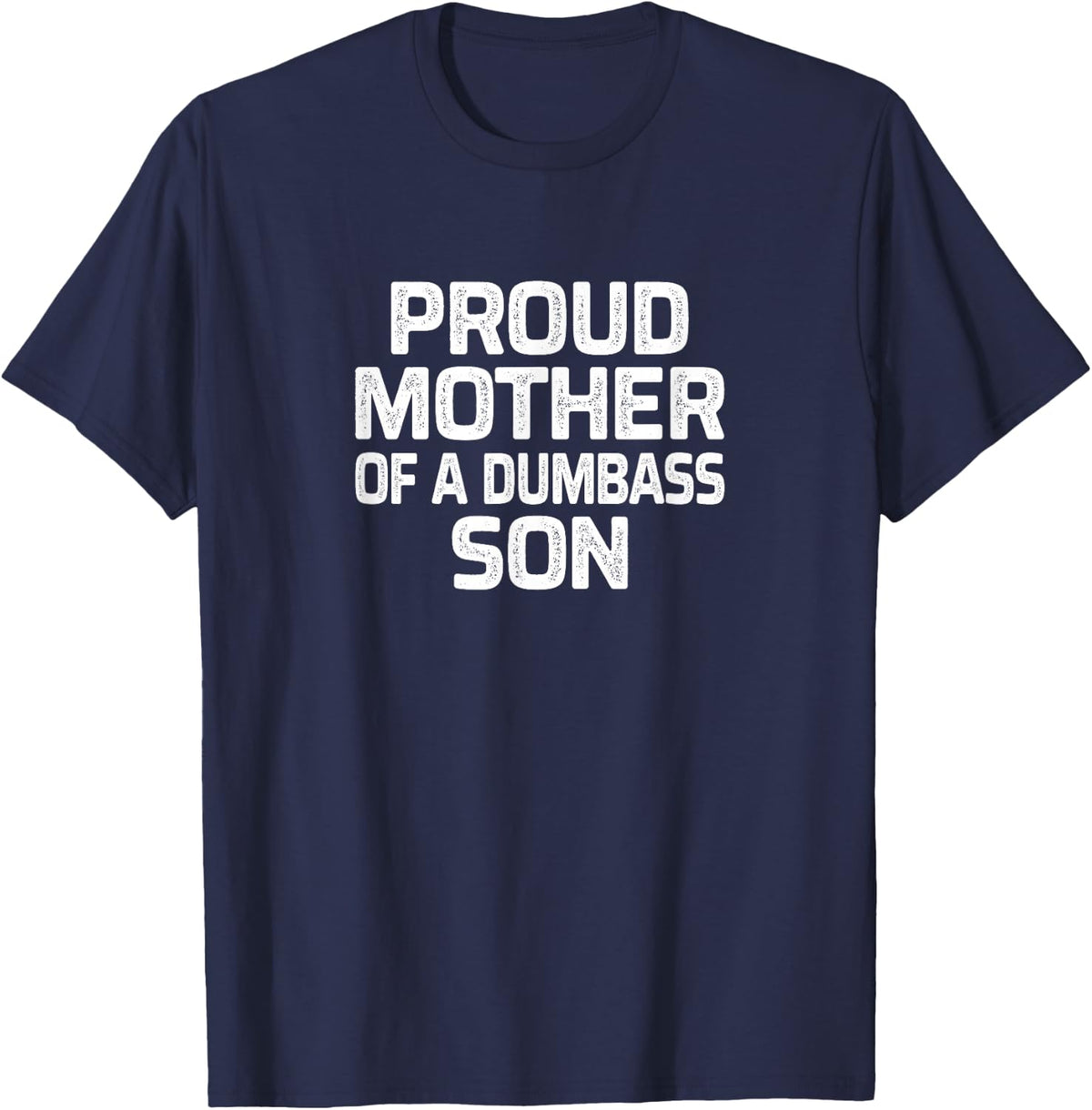 Proud Mother Of A Dumbass Son - Vintage Style - T-Shirt - Navy Blue