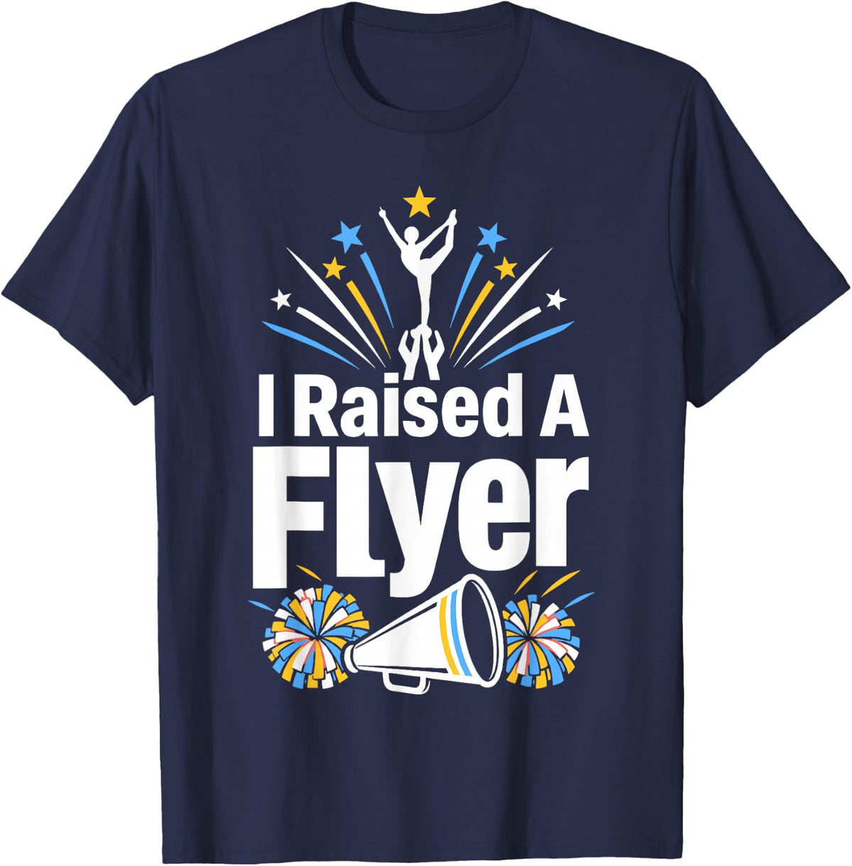 I Raised A Flyer Cheerleader Mom Dad Cheer T-Shirt - Navy Blue