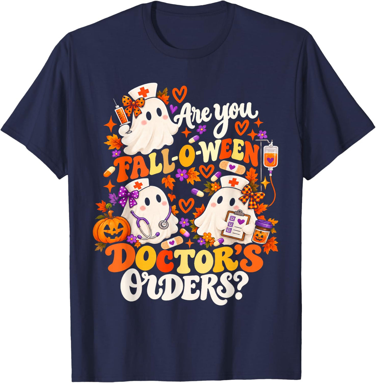 are You Fall O Ween Doctors Orders Nurse Halloween T-Shirt - Navy Blue