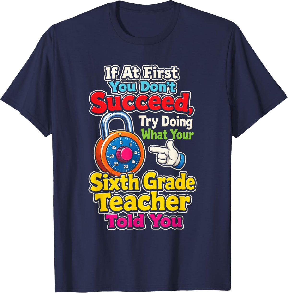 Sixth Grade Teacher If At First You Don't Succeed Funny T-Shirt - Navy Blue