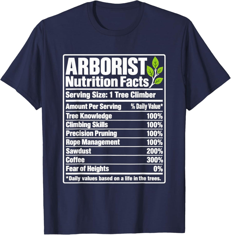Arborist Tree Climber Funny Nutrition Facts T-Shirt - Navy Blue