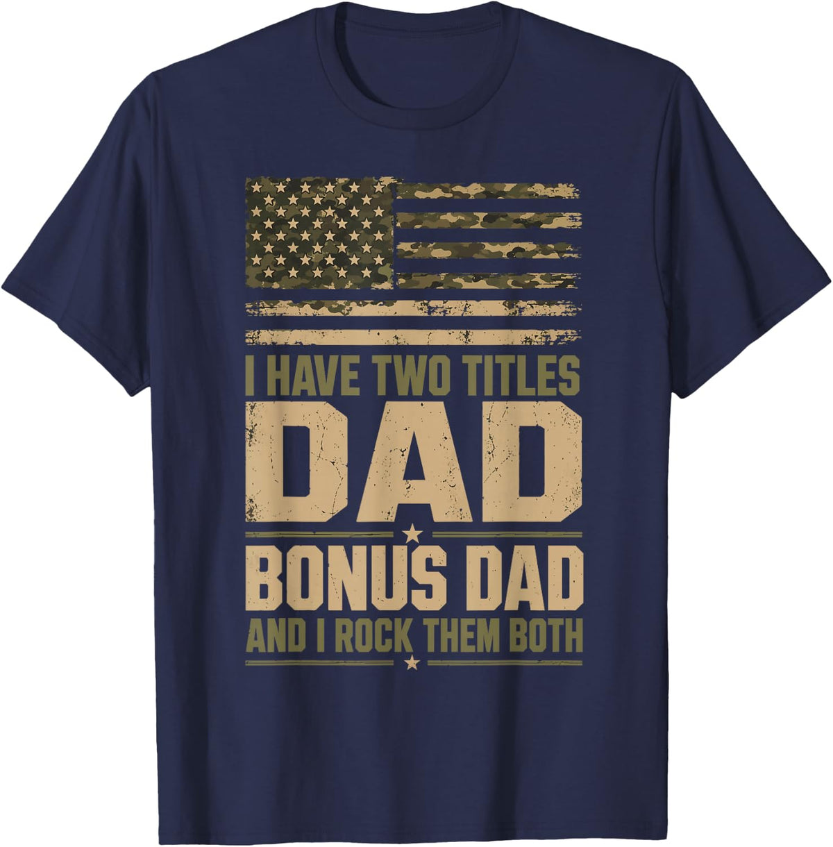 I Have Two Titles Dad Bonus Dad Camo Father's Day T-Shirt - Navy Blue