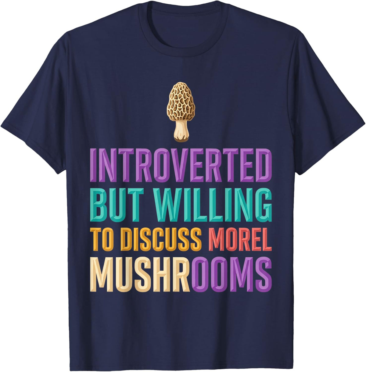 Introverted But Willing to Discuss Morel Mushrooms Morel T-Shirt - Navy Blue