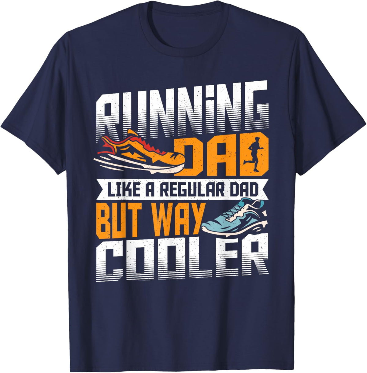 Running Dad Like a Regular Dad, But Way Cooler T-Shirt - Navy Blue