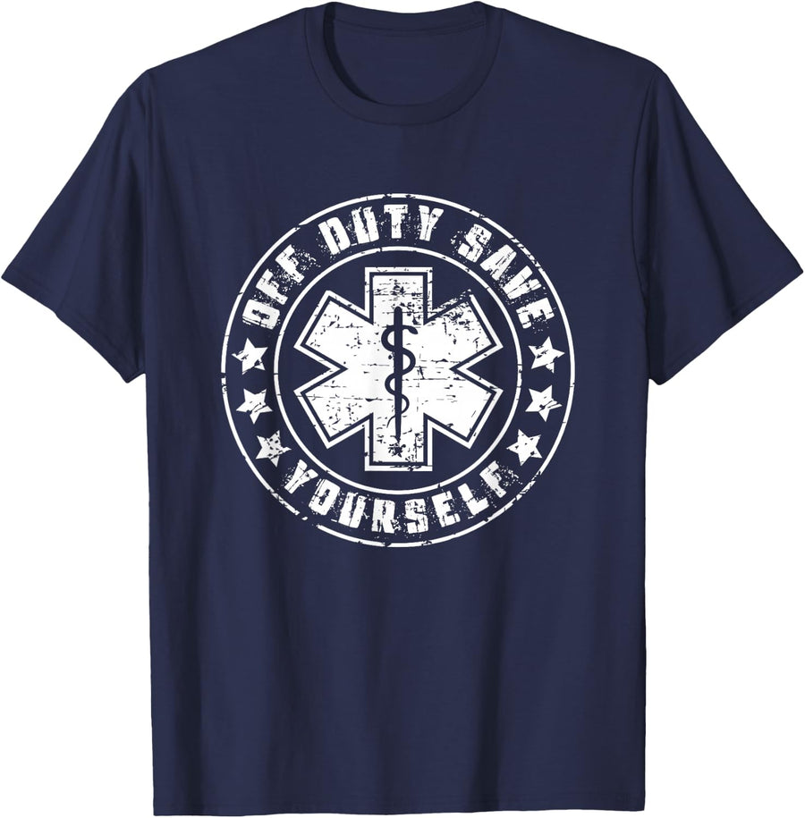 Funny EMS Shirt Gift for EMTs - Off Duty Save Yourself T-Shirt - Navy Blue