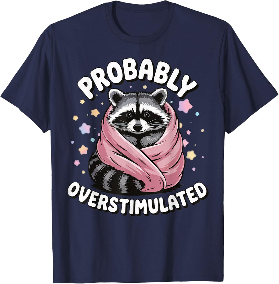 Probably Overstimulated T-Shirt Tee for Women Men Funny Mental Health Awareness Shirts - Navy Blue