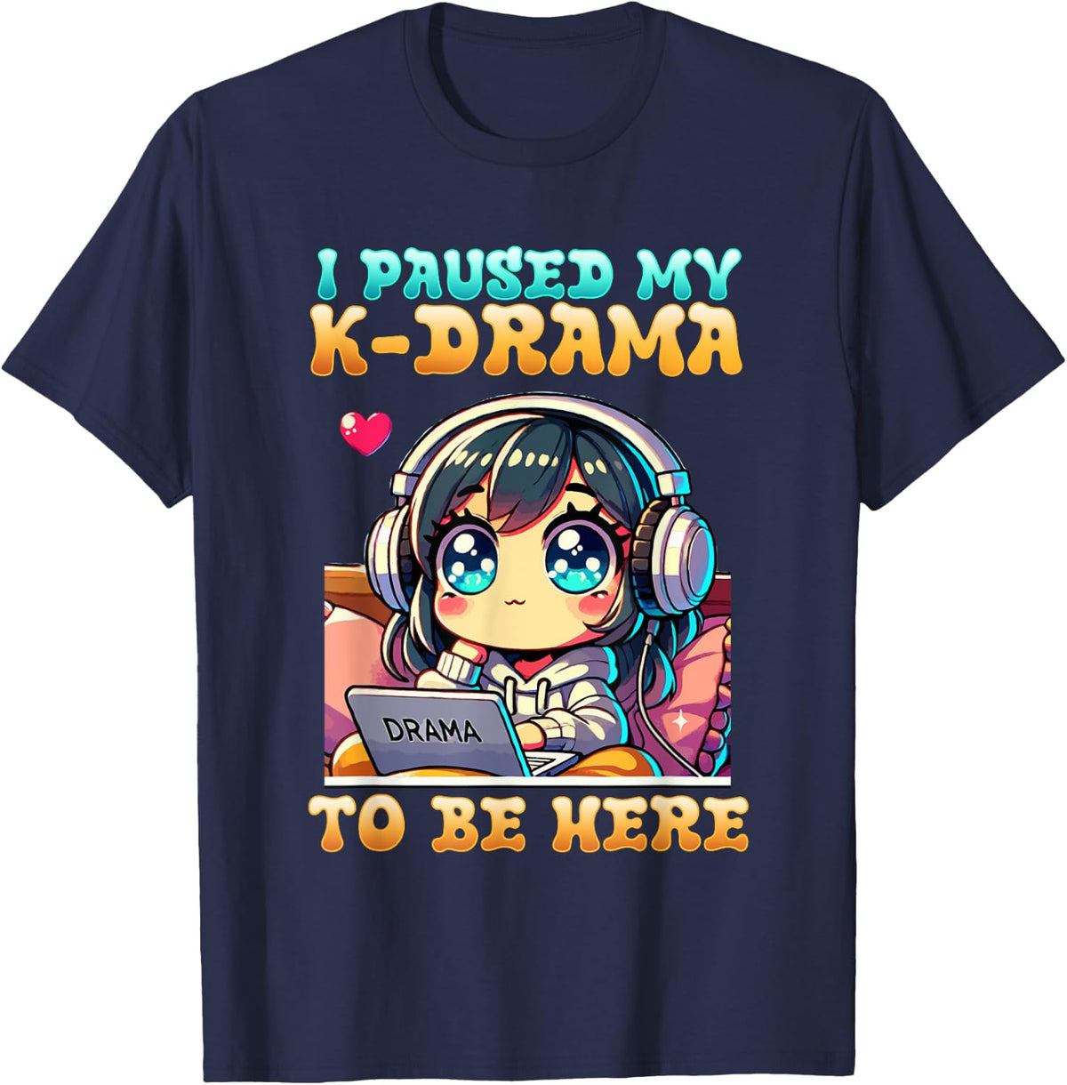I Paused My K-Drama To Be Here I Finger Heart I Korean Music T-Shirt - Navy Blue