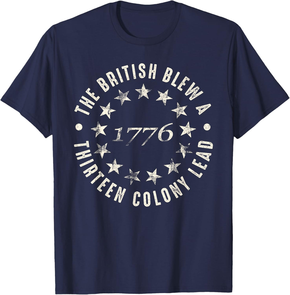 The British Blew a 13 Colony Lead Funny 4Th Of July Funny T-Shirt - Navy Blue