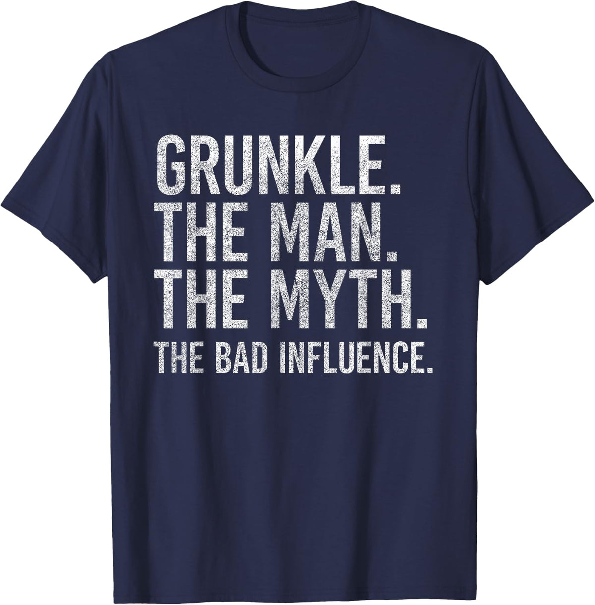 Grunkle The Man The Myth The Bad Influence Funny Uncle Retro T-Shirt - Navy Blue