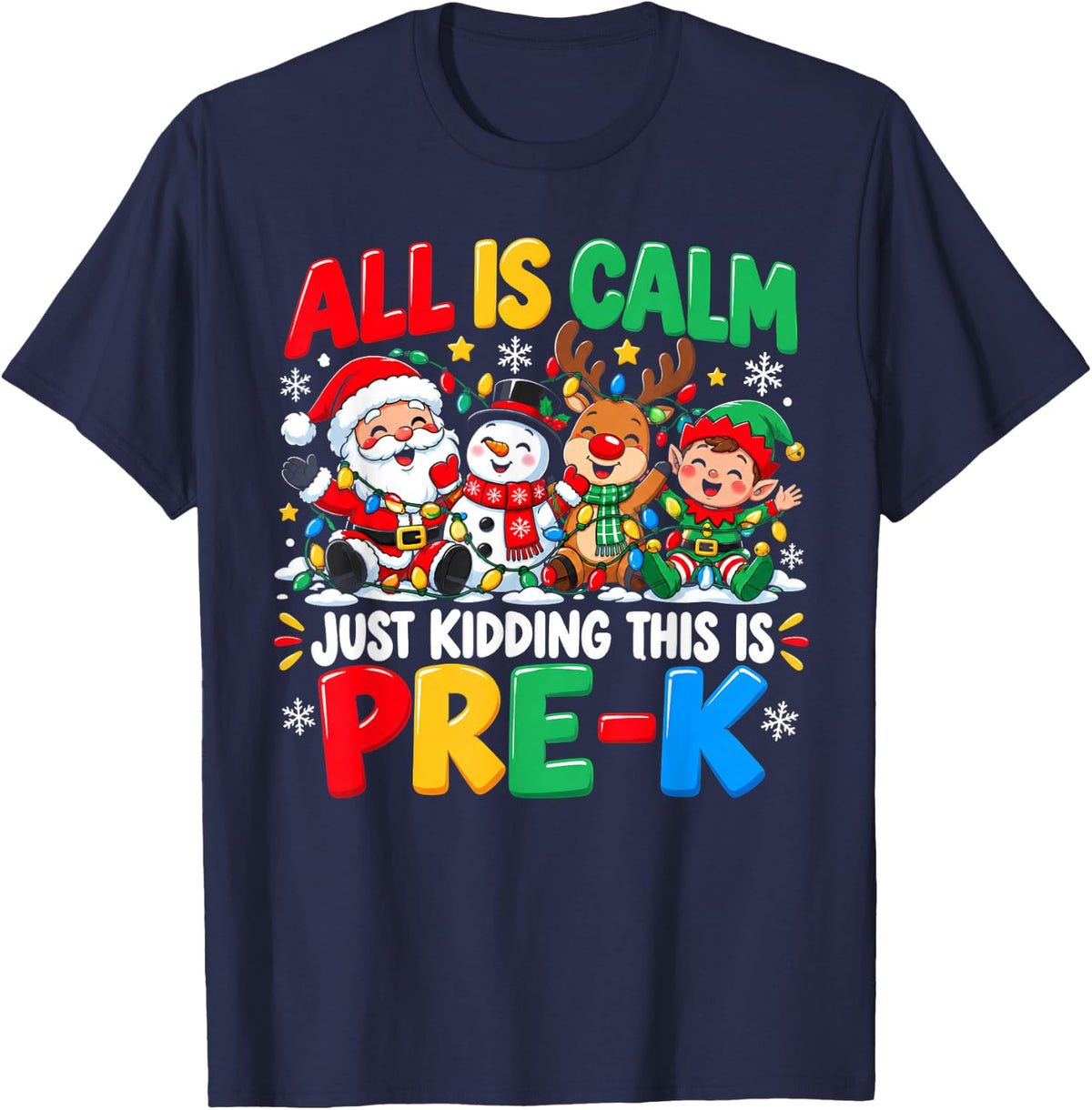 Christmas Teacher All is Calm Just Kidding This is Pre-K T-Shirt - Navy Blue