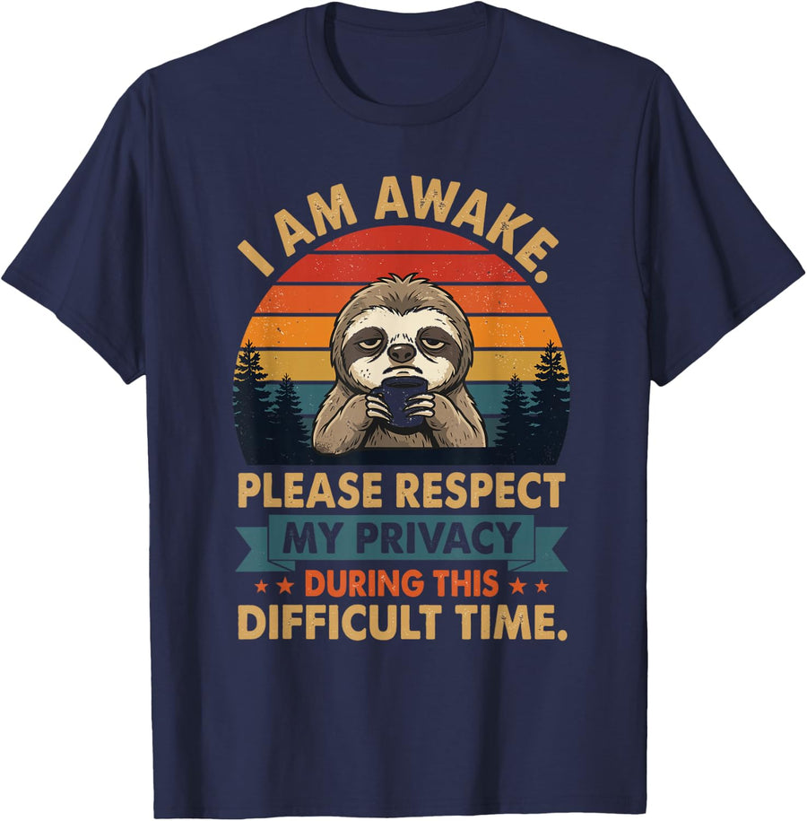 I Am Awake Please Respect My Privacy Funny Sloth Sarcastic T-Shirt - Navy Blue