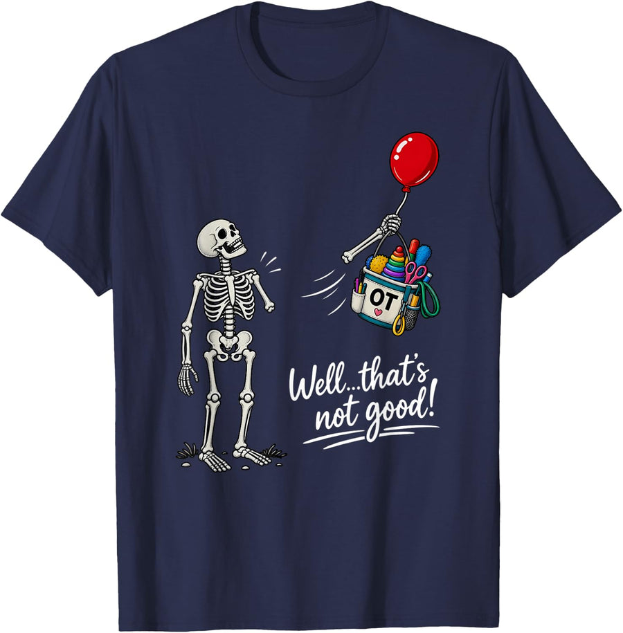 Well that not Ghost Skeleton Holding Balloon OT Therapist T-Shirt - Navy Blue