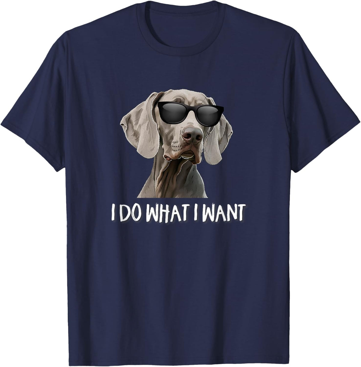Mens Womens Kids Cute Do What I Want Weimaraner Lover T-Shirt - Navy Blue