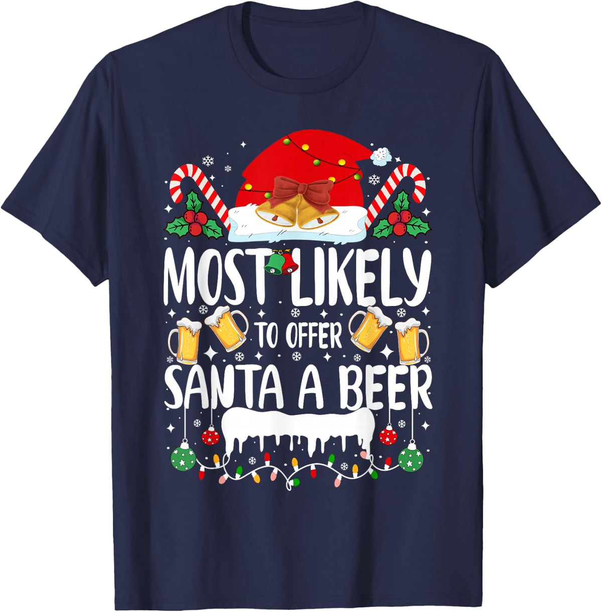 Most Likely to Offer Santa A Beer Xmas Family Christmas T-Shirt - Navy Blue