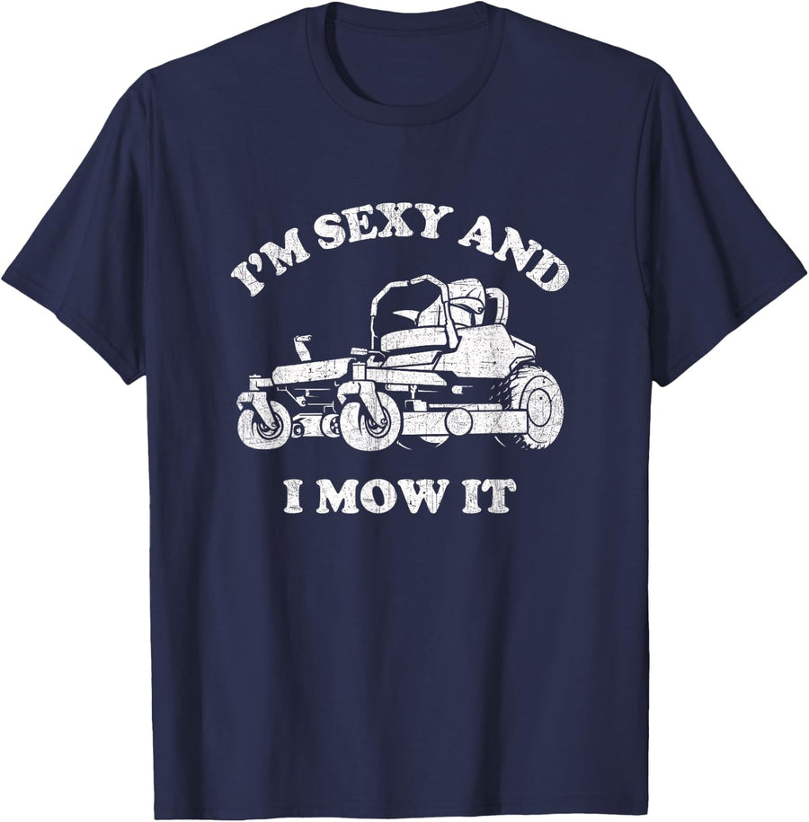 I'm Sexy and I Mow It Riding Lawn Mower Tees T-Shirt for Men Dad Mowing Lawn - Navy Blue